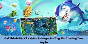 Đại Thánh Bắn Cá - Khám Phá Ngư Trường Săn Thưởng Hấp Dẫn