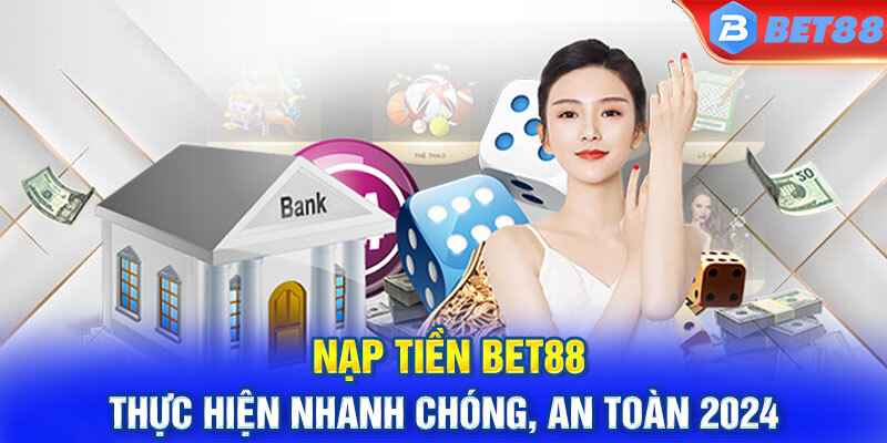 Tiến hành nạp tiền Bet88 thông qua QR ngân hàng