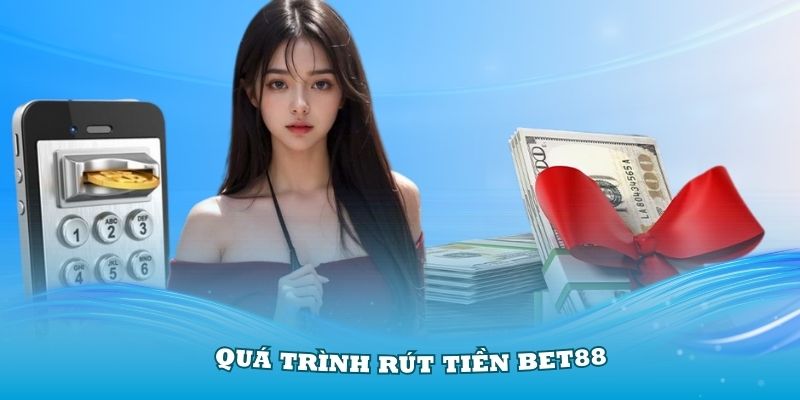 Quá trình rút tiền Bet88 khá đơn giản