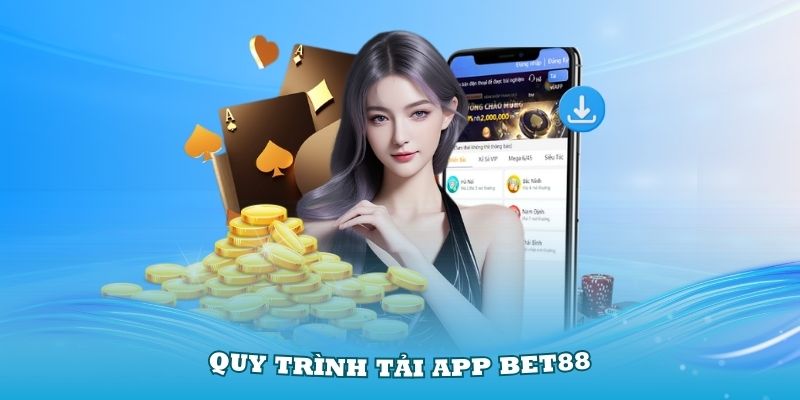 Hướng dẫn quy trình tải app Bet88 thật dễ dàng trên điện thoại